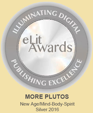 eLit Award, Silver badge, for book MORE PLUTOS, New Age/Mind-Body-Spirit category